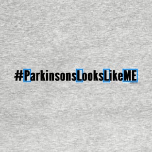 # Parkinsons Looks Like Me T-Shirt